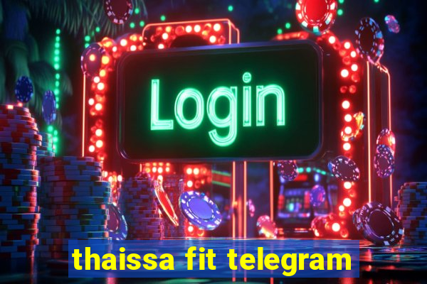 thaissa fit telegram